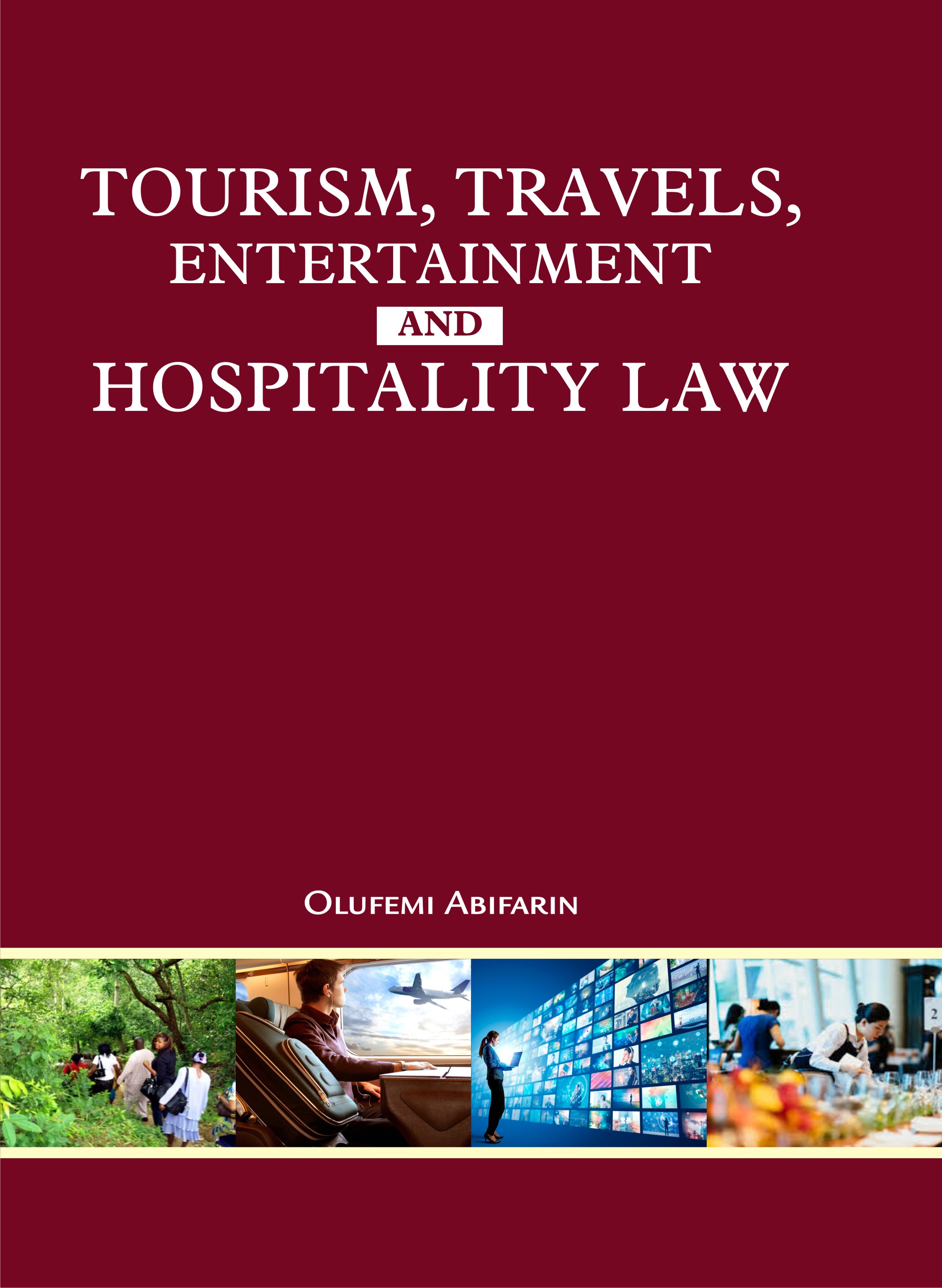 Cover of Tourism, Travels, Entertainment and Hospitality Law by Olufemi Abifarin