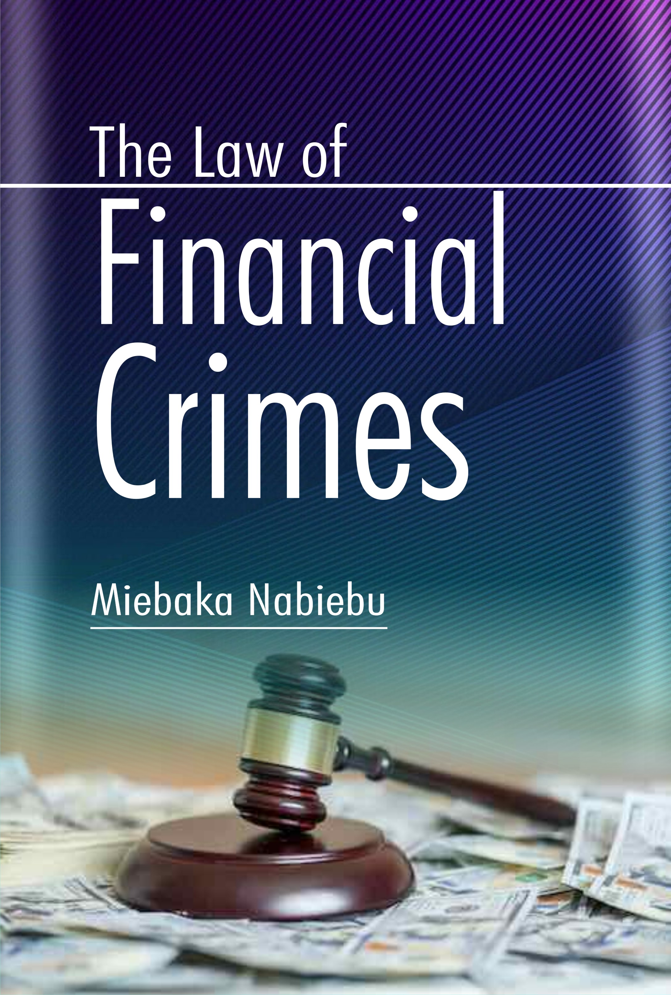 Cover of The Law of Financial Crimes by Miebaka Nabiebu