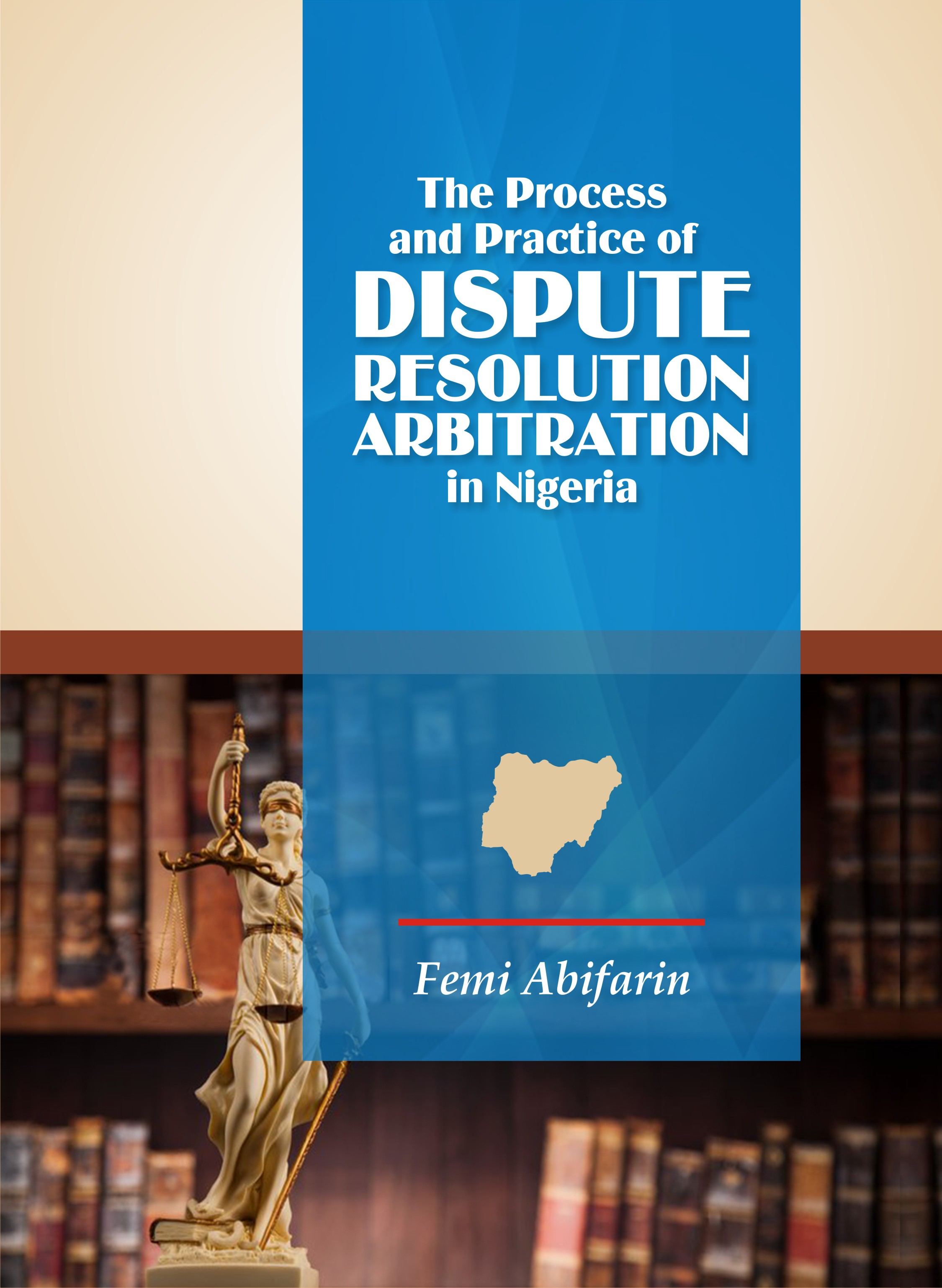 Cover of The Process and Practice of Dispute Resolution Arbitration in Nigeria by Olufemi Abifarin