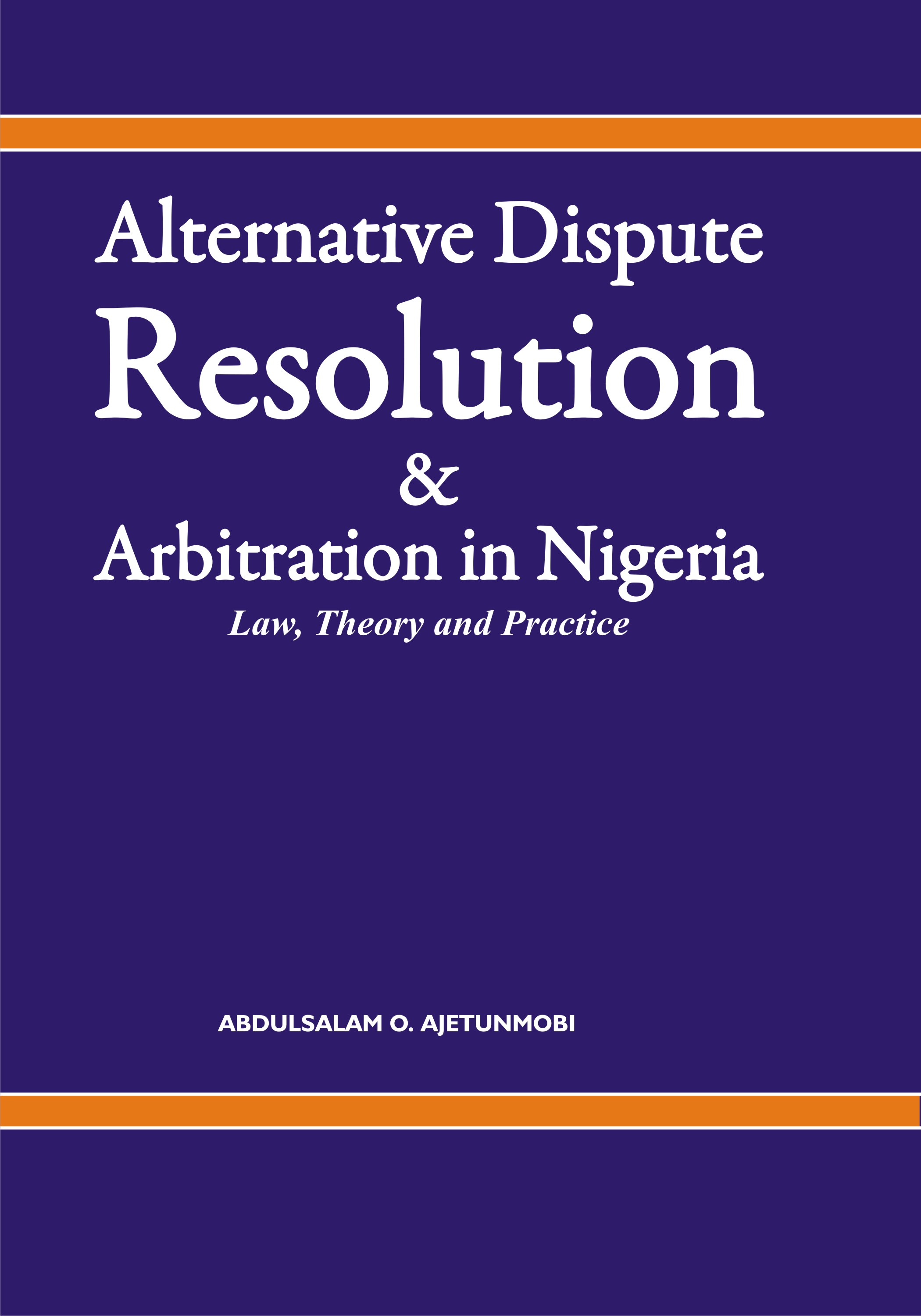 Cover of Alternative Dispute Resolution and Arbitration in Nigeria by Abdulsalam O. Ajetunmobi